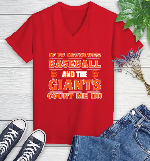 MLB If It Involves Baseball And The San Francisco Giants Count Me In Sports Women's V-Neck T-Shirt 12