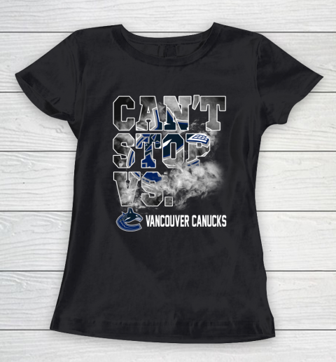 NHL Vancouver Canucks Hockey Can't Stop Vs Women's T-Shirt