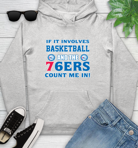 NBA If It Involves Basketball And Philadelphia 76ers Count Me In Sports Youth Hoodie