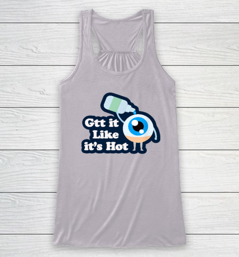 Gtt it Like it's Hot  Funny Eye Drop Racerback Tank 2