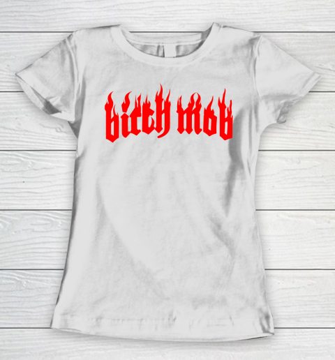 Bitch mob Women's T-Shirt