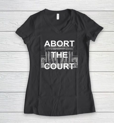 Abort The Supreme Court Shirt Overturns Roe v Wade Women's V-Neck T-Shirt 4