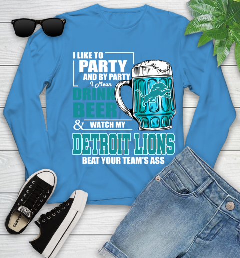 NFL I Like To Party And By Party I Mean Drink Beer and Watch My Detroit Lions Beat Your Team's Ass Football Youth Long Sleeve 8