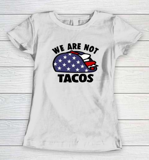 We Are Not Tacos Women's T-Shirt