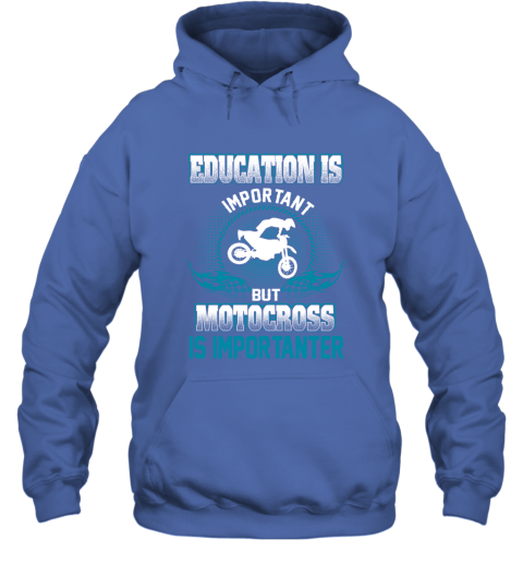 Education Is Important But Motocross Is Importanter Hoodie 4
