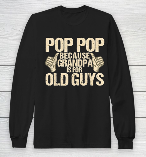 Grandpa Funny Gift Apparel  Mens Funny Pop Pop Fathers Day Gift Grandpa Long Sleeve T-Shirt