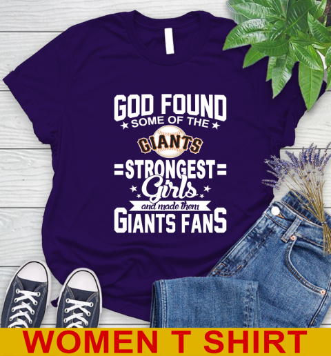 San Francisco Giants MLB Baseball God Found Some Of The Strongest Girls Adoring Fans Women's T-Shirt 4