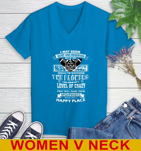Green Bay Packers NFL Football If You Mess With Me While I'm Watching My Team Women's V-Neck T-Shirt 7