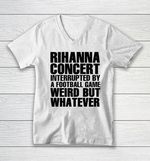 Rihanna Concert Interrupted By A Football Game V-Neck T-Shirt