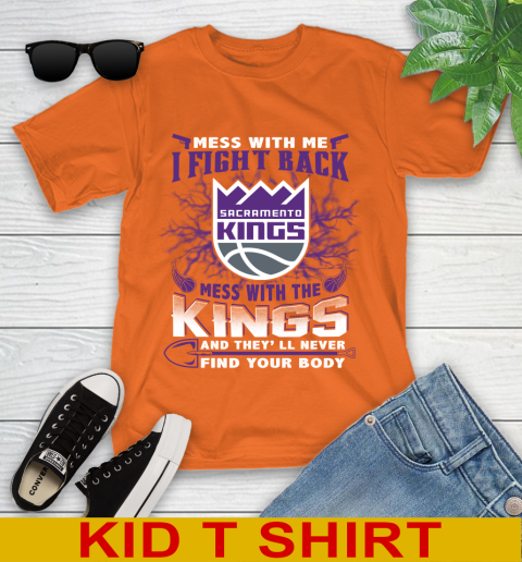 NBA Basketball Sacramento Kings Mess With Me I Fight Back Mess With My Team And They'll Never Find Your Body Shirt Youth T-Shirt 8