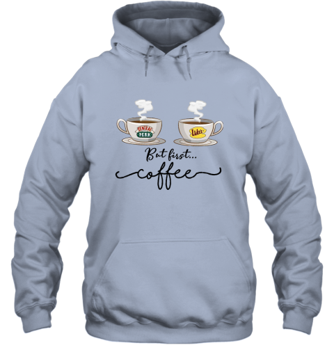 But First Coffee Central Perk Luke's T Shirt Friends TV Show Hoodie