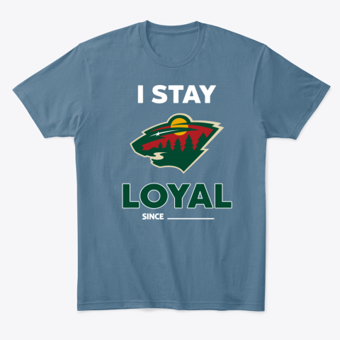 Minnesota Wild I Stay Loyal gpj2 minnesota wild i stay loyal classic t shirt 2 front indigo blue