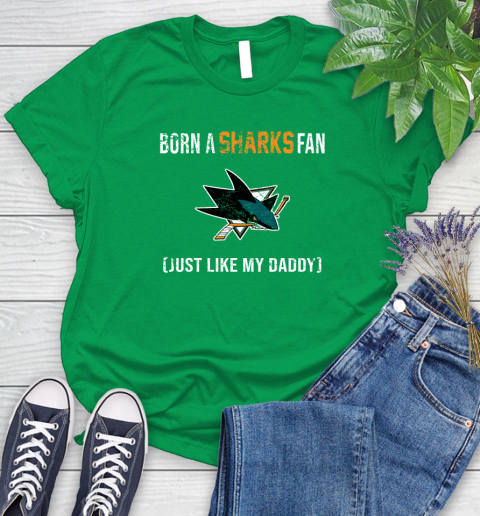 NHL San Jose Sharks Hockey Loyal Fan Just Like My Daddy Shirt Women's T-Shirt 7
