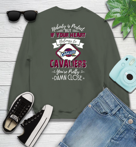 NBA Basketball Cleveland Cavaliers Nobody Is Perfect But If Your Heart Belongs To Cavaliers You're Pretty Damn Close Shirt Youth Sweatshirt 7