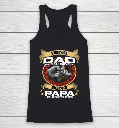Being Dad Is An Honor Being PaPa is Priceless Father Day Gift Racerback Tank