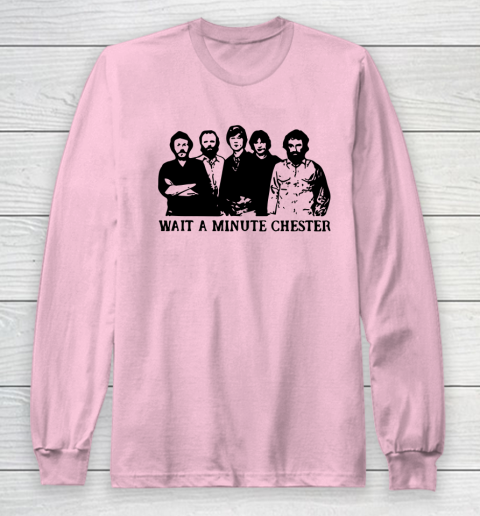 Wait A Minute Chester April Wine Long Sleeve T-Shirt 6
