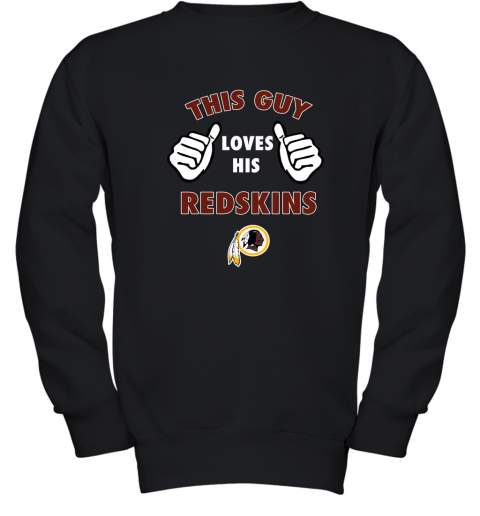 This Guy Loves His Washington Redskins Youth Sweatshirt