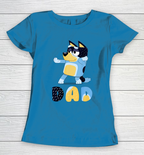 Bluey Dad for Daddy's on Father's Day Bandit Funny Gift Women's T-Shirt 6