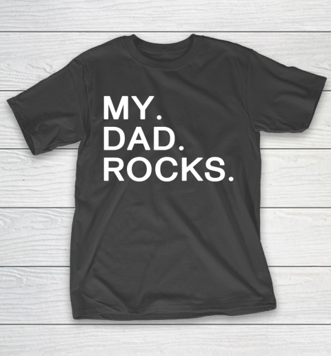 Father's Day Funny Gift Ideas Apparel  My dad rocks T-Shirt