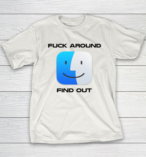 Fuck Around Find Out MacOS Big Sur Youth T-Shirt