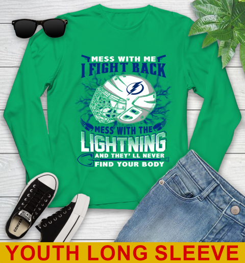 Tampa Bay Lightning Mess With Me I Fight Back Mess With My Team And They'll Never Find Your Body Shirt Youth Long Sleeve 7