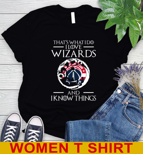 Washington Wizards NBA Basketball That's What I Do I Love My Team And I Know Things Game Of Thrones 85