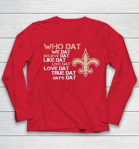 Belive Dat New Orleans Saints Who Dat We Dat Believe Dat Like Dat Youth Long Sleeve 8