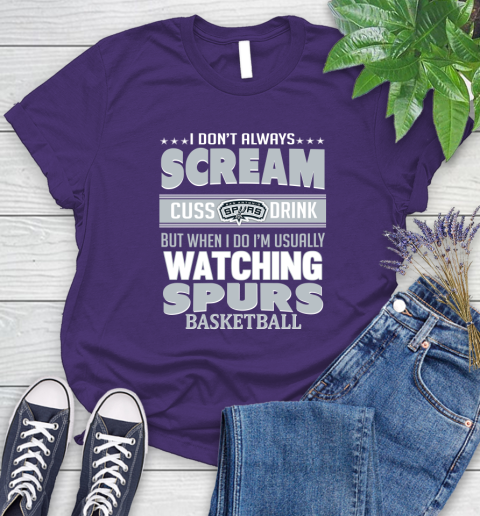 San Antonio Spurs NBA Basketball I Scream Cuss Drink When I'm Watching My Team Women's T-Shirt 4