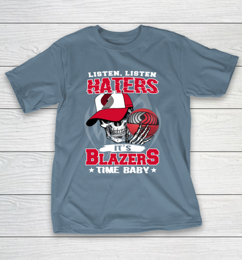 Listen Haters It is BLAZERS Time Baby NBA T-Shirt 6