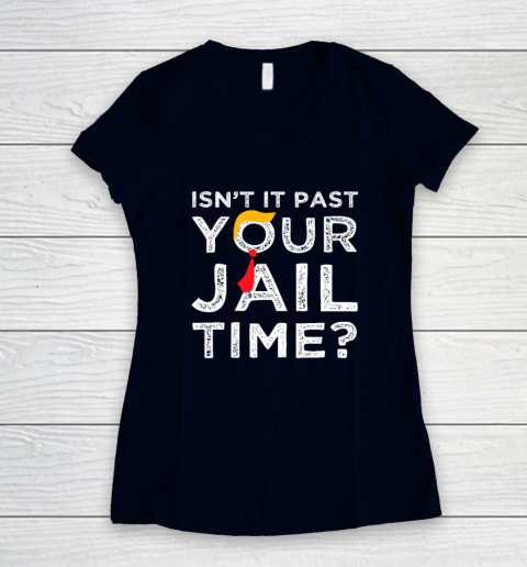 Isn't It Past Your Jail Time Funny Saying Women's V-Neck T-Shirt 2
