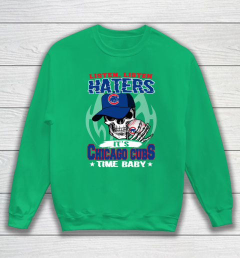 Listen Haters It is CUBS Time Baby MLB Sweatshirt 5
