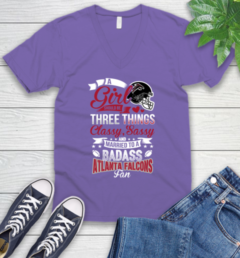 Atlanta Falcons NFL Football A Girl Should Be Three Things Classy Sassy And A Be Badass Fan V-Neck T-Shirt 8