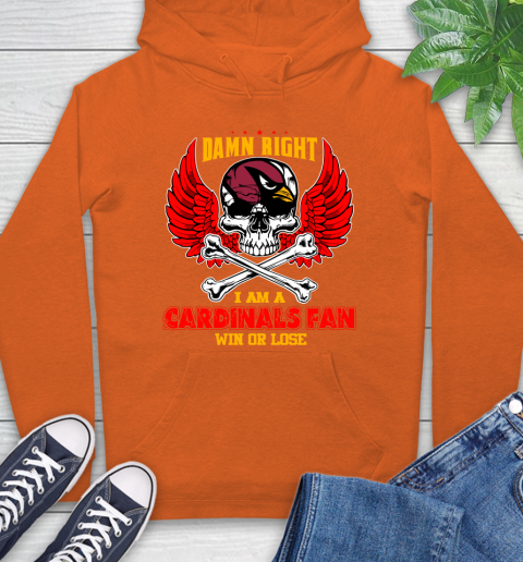 NFL Damn Right I Am A Arizona Cardinals Win Or Lose Skull Football Sports Hoodie 4