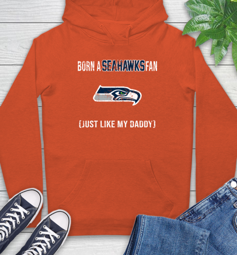 NFL Seattle Seahawks Football Loyal Fan Just Like My Daddy Shirt Hoodie 4