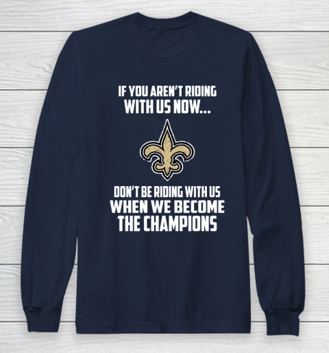 NFL New Orleans Saints Football We Become The Champions Long Sleeve T-Shirt 2