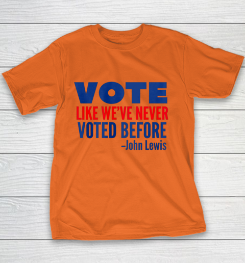 Vote John Lewis Quote Like Never Voted Before Youth T-Shirt 3