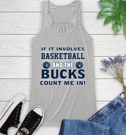 NBA If It Involves Basketball And Minnesota Timberwolves Count Me In Sports Racerback Tank
