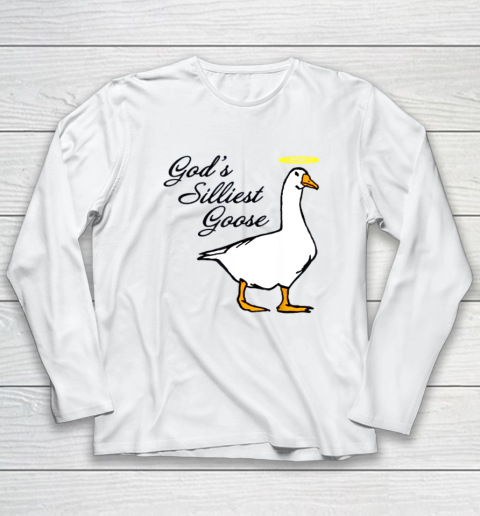 God's Silliest Goose Long Sleeve T-Shirt
