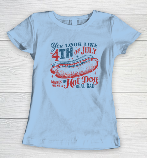 You Look Like The Fourth Of July Women's T-Shirt 4