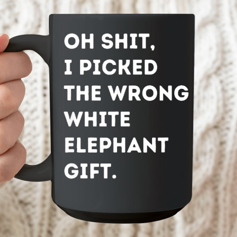 Oh Shit Funny White Elephant Ceramic Mug 15oz
