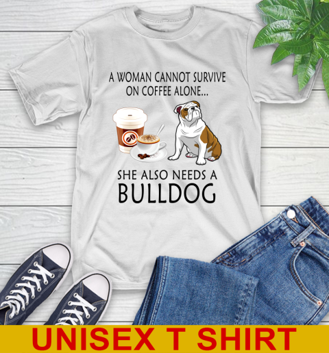 Women cannot survive on coffee alone she also need a bulldog tshirt