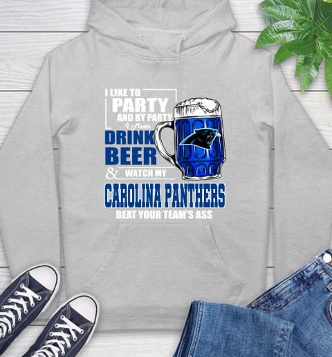 NFL I Like To Party And By Party I Mean Drink Beer and Watch My Carolina Panthers Beat Your Team's Ass Football Hoodie 6