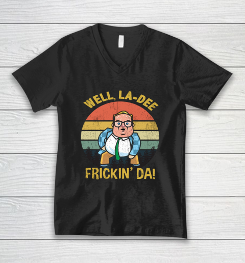 Matt Foley Shirt Well, La Dee Frickin Da V-Neck T-Shirt