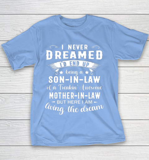 Son In Law Shirt  I Never Dreamed I D End Up Being Son In Law Youth T-Shirt 8