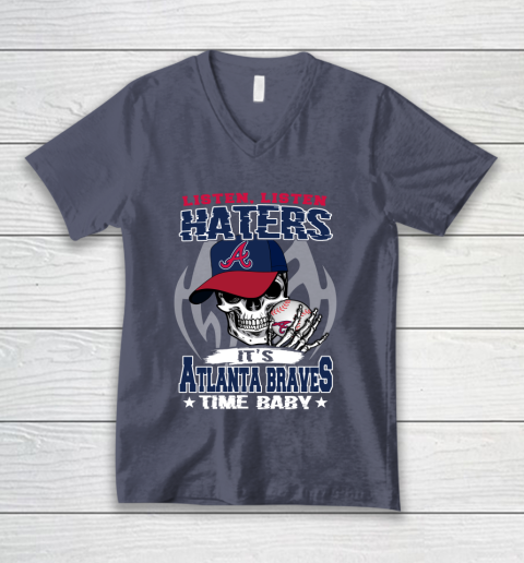 Listen Haters It is BRAVES Time Baby MLB V-Neck T-Shirt 7