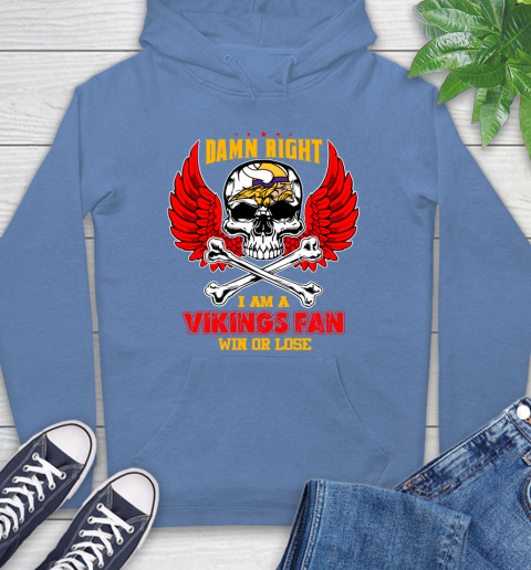 NFL Damn Right I Am A Minnesota Vikings Win Or Lose Skull Football Sports Hoodie 11