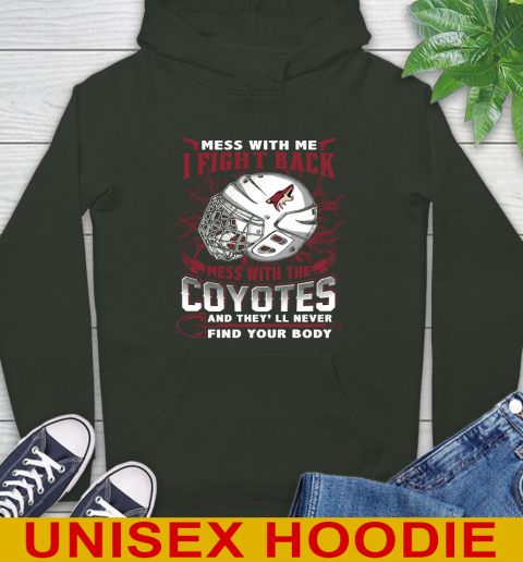 NHL Hockey Arizona Coyotes Mess With Me I Fight Back Mess With My Team And They'll Never Find Your Body Shirt Hoodie 12
