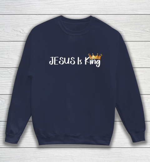 Jesus Is King Shirt Religious Christian Sweatshirt 2