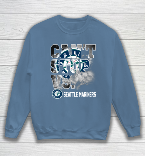 MLB Seattle Mariners Baseball Can't Stop Vs Mariners Sweatshirt 6