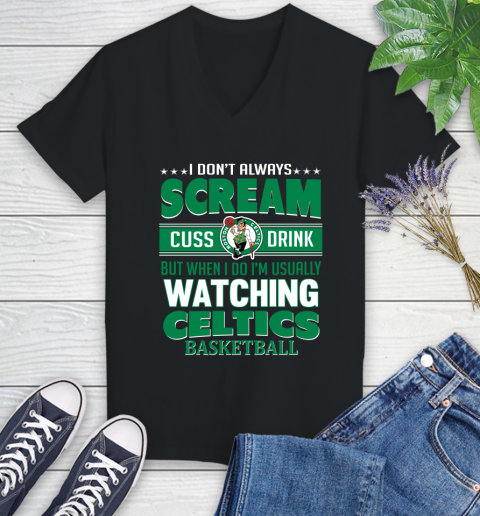 Boston Celtics NBA Basketball I Scream Cuss Drink When I'm Watching My Team Women's V-Neck T-Shirt